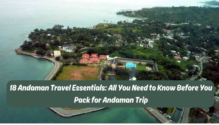 18 Andaman Travel Essentials: All You Need to Know Before You Pack for Andaman Trip