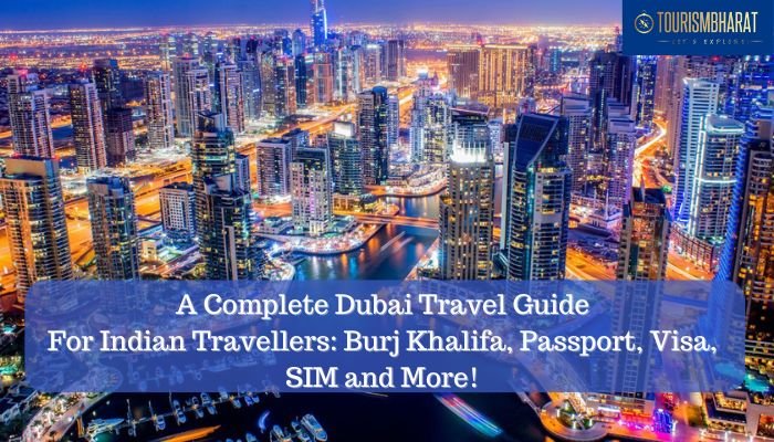 A Complete Dubai Travel Guide For Indian Travellers: Burj Khalifa, Passport, Visa, SIM and More!