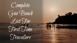 Complete Goa Beach List For First Time Travellers