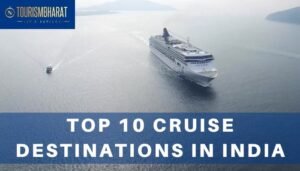 Top 10 Cruise Destinations in India