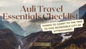 Auli Travel Essentials Checklist