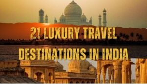 21 Luxury Travel Destinations in India
