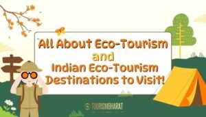 Indian Eco-Tourism Destinations to Visit!