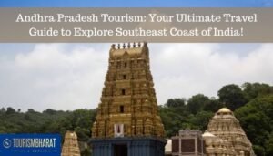 Andhra Pradesh Tourism: Your Ultimate Travel Guide to Explore South-east Coast of India!