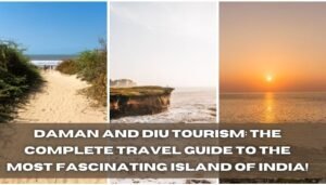 Daman and Diu Tourism: The Complete Travel Guide to the Most Fascinating Island of India!