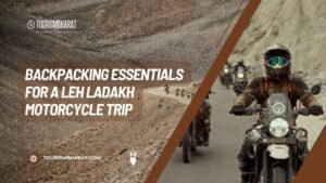 Backpacking Essentials For A Leh Ladakh Motorcycle Trip